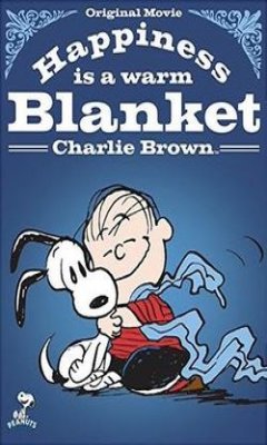 Happiness Is A Warm Blanket Charlie Brown (2011)