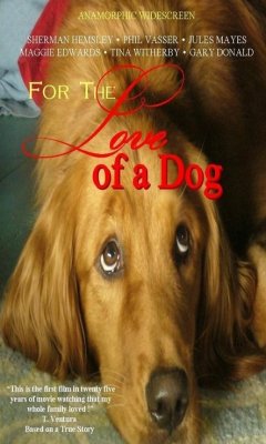 For The Love Of A Dog (2008)