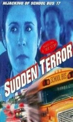 Sudden Terror: The Hijacking of School Bus #17