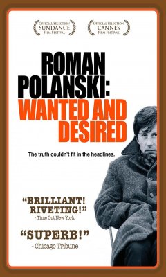 Roman Polanski: Wanted and Desired (2008)