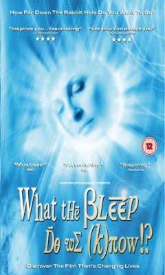 What the #$*! Do We (K)now!? (2004)