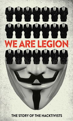 We Are Legion: The Story of the Hacktivists